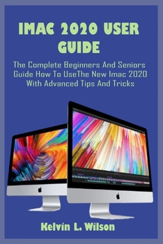 Paperback iMac 2020 User Guide: The ultimate user guide to help you unlock the features on your imac 2020, beginners and seniors can find it helpful Book