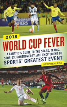 Paperback World Cup Fever: A Fanatic's Guide to the Stars, Teams, Stories, Controversy, and Excitement of Sports' Greatest Event Book