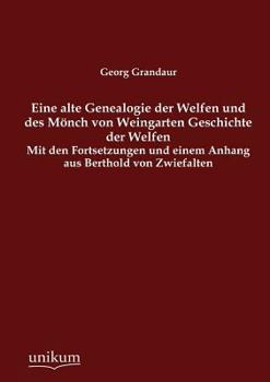 Paperback Eine alte Genealogie der Welfen und des Mönch von Weingarten Geschichte der Welfen [German] Book