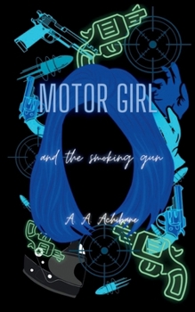 Motor Girl: and the Smoking Gun