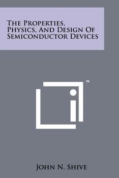 Paperback The Properties, Physics, And Design Of Semiconductor Devices Book