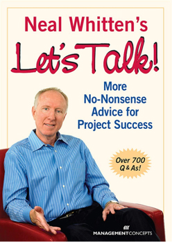 Paperback Neal Whitten's Let's Talk! More No-Nonsense Advice for Project Success Book