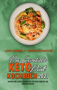 Das Essentielle Keto-Diät-Kochbuch 2021: Ein Einsteiger-Kochbuch, Wie Sie Mit Der Keto-Diät Schnell Und Effektiv Fett Verbrennen (Ketogenic Diet Guide for Beginners) (German Version)
