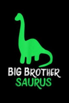 Big Brother Saurus: Big Brother Saurus Funny Dinosaur Gift  Journal/Notebook Blank Lined Ruled 6X9 100 Pages