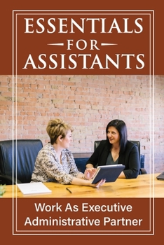 Paperback Essentials For Assistants: Work As Executive Administrative Partner: Basics For Assistants Book