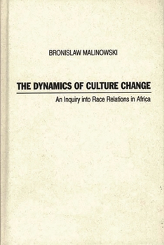 Hardcover Dynamics of Culture Change: An Inquiry Into Race Relations in Africa Book