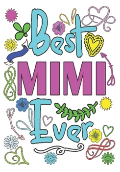 Paperback best mimi ever: mom gifts: Journal or Planner a good mom gifts, Elegant notebook useful gift for mom 100 pages 7 x 10 chic graphics de Book