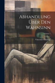 Paperback Abhandlung Über Den Wahnsinn; Volume 1 [German] Book