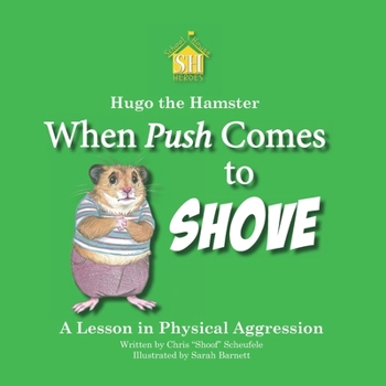 Paperback Hugo the Hamster: When Push Comes to Shove: A Lesson in Physical Aggression Book