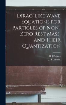 Hardcover Dirac-like Wave Equations for Particles of Non-zero Rest Mass, and Their Quantization Book