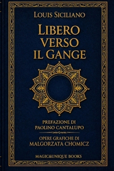 LIBERO VERSO IL GANGE: Raccolta di poesie (Italian Edition)