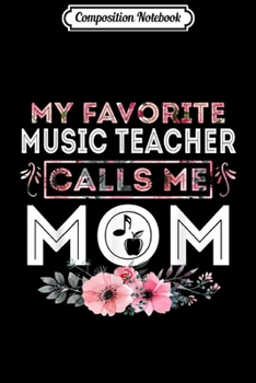 Paperback Composition Notebook: My Favorite MUSIC TEACHER calls me mom Mother's Day Journal/Notebook Blank Lined Ruled 6x9 100 Pages Book