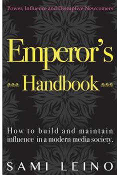 Paperback Emperor's Handbook: How to Build and Maintain Influence in Modern Media Society Book