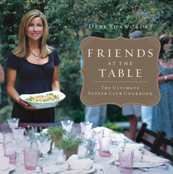 Hardcover Friends at the Table: The Ultimate Supper Club Cookbook Book