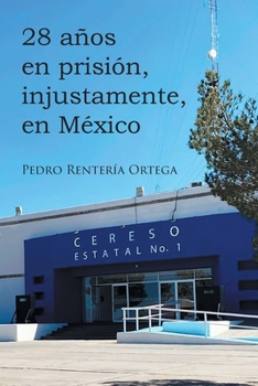 Paperback 28 años en prisión, injustamente, en México [Spanish] Book