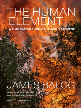 Hardcover The Human Element: A Time Capsule from the Anthropocene Book
