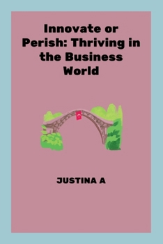 Paperback Innovate or Perish: Thriving in the Business World Book