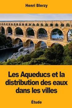 Paperback Les Aqueducs et la distribution des eaux dans les villes [French] Book