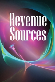 Paperback Revenue Sources: How to Establish Several Revenue Streams to Ensure You Never Go Without Money Again! Book