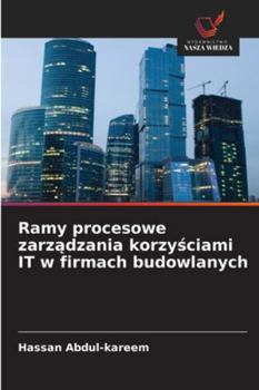 Ramy procesowe zarzadzania korzysciami IT w firmach budowlanych