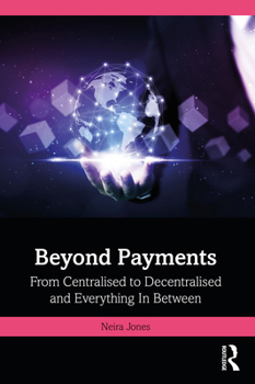 Paperback Beyond Payments: From Centralised to Decentralised and Everything In Between Book