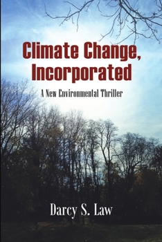 Paperback Climate Change, Incorporated: A New Environmental Thriller Book