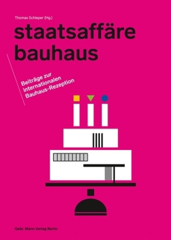 Staatsaffare Bauhaus: Beitrage Zur Internationalen Bauhaus-Rezeption