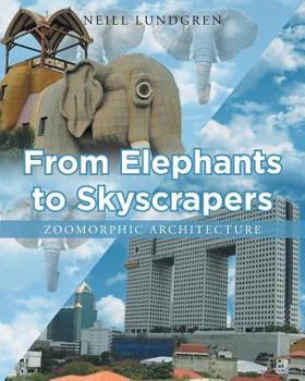 Paperback From Elephants to Skyscrapers: Zoomorphic Architecture Book