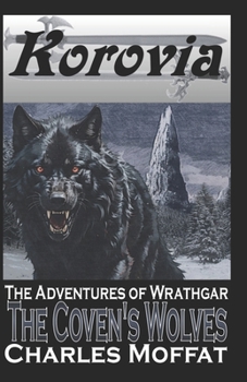 Paperback The Coven's Wolves: The Adventures of Wrathgar - Volume III Book