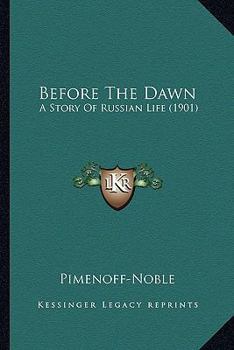 Paperback Before The Dawn: A Story Of Russian Life (1901) Book