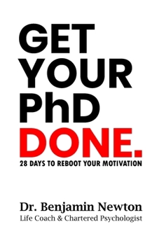 Paperback Get Your PhD Done: 28 Days to Reboot Your Motivation Book