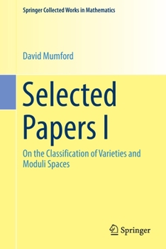 Paperback Selected Papers I: On the Classification of Varieties and Moduli Spaces Book