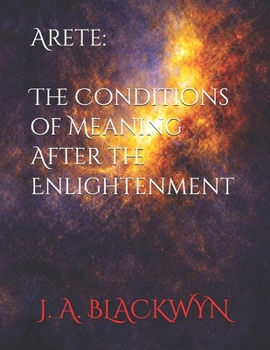 Paperback Arete: The Conditions of Meaning After the Enlightenment Book