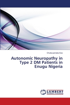 Paperback Autonomic Neuropathy in Type 2 DM Patients in Enugu Nigeria Book