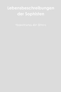 Flavii Philostrati Vitae Sophistarum: Textum ... Recensuit, Epitomam Romanam Et Parisinam Ineditas Adiecit