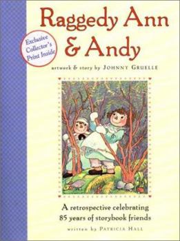 Hardcover Raggedy Ann & Andy: A Retrospective Celebrating 85 Years of Storybook Friends [With Exclusive Collector's Print] Book