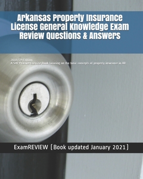 Paperback Arkansas Property Insurance License General Knowledge Exam Review Questions & Answers 2018/19 Edition: A Self-Practice Exercise Book focusing on the b Book