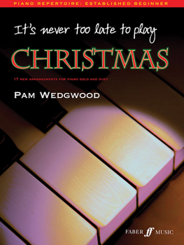 Paperback It's Never Too Late to Play Christmas: 17 New Arrangements for Piano Solo and Duet Book