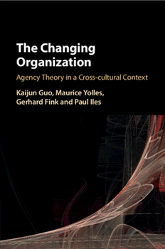 Paperback The Changing Organization: Agency Theory in a Cross-Cultural Context Book