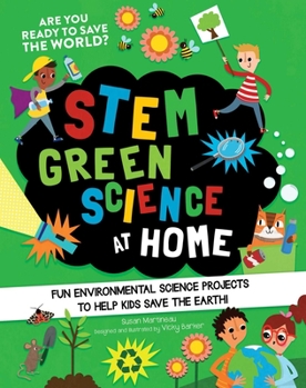 Paperback Stem Green Science at Home: Fun Environmental Science Experiments to Help Kids Save the Earth Book