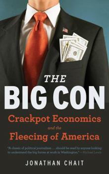 Paperback The Big Con: The True Story of How Washington Got Hoodwinked and Hijacked by Crackpot Economics Book