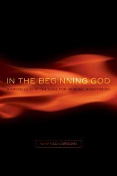 Paperback In the Beginning God: A Fresh Look at the Case for Original Monotheism Book