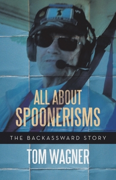 Paperback All About Spoonerisms: The Backassward Story Book