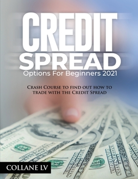 Paperback Credit Spread Options for Beginners 2021: Crash Course to find out how to trade with the Credit Spread Book