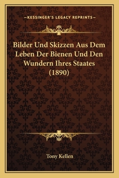 Paperback Bilder Und Skizzen Aus Dem Leben Der Bienen Und Den Wundern Ihres Staates (1890) [German] Book