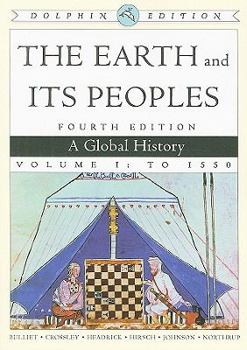Paperback The Earth and Its Peoples, Volume I: A Global History: To 1550, Dolphin Edition Book