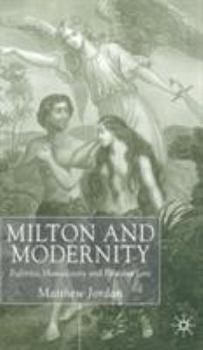 Hardcover Milton and Modernity: Politics, Masculinity and Paradise Lost Book