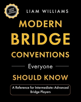Paperback Modern Bridge Conventions Everyone Should Know: A Reference for Intermediate-Advanced Bridge Players, Large Print Edition Book