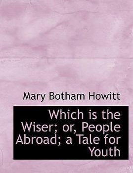 Paperback Which Is the Wiser; Or, People Abroad; A Tale for Youth Book