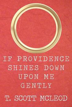 Paperback If Providence Shines Down Upon Me Gently Book